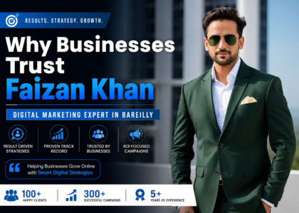 Why Businesses Trust Faizan Khan for Digital Marketing