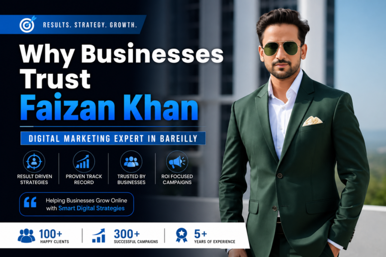 Why Businesses Trust Faizan Khan for Digital Marketing